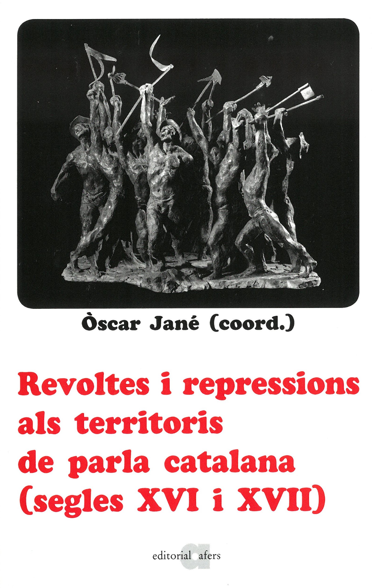 Revoltes i repressions als territoris de parla catalana (segles XVI i XVII) 