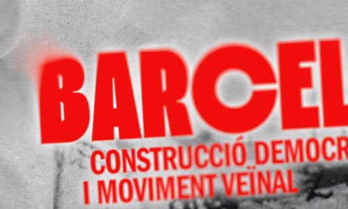 Cicle de taules rodones “Barcelona: construcció democràtica i movimet veïnal”